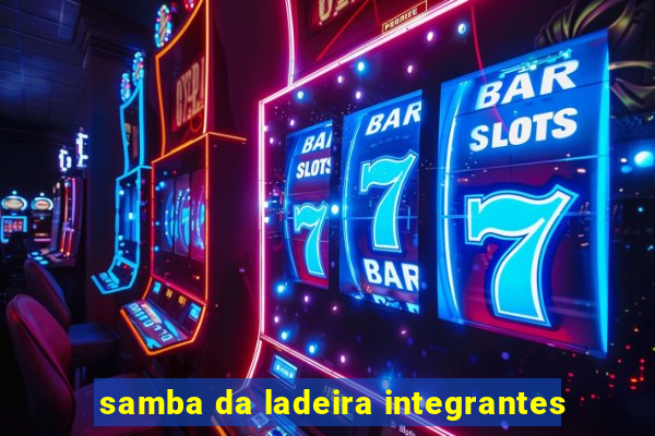 samba da ladeira integrantes